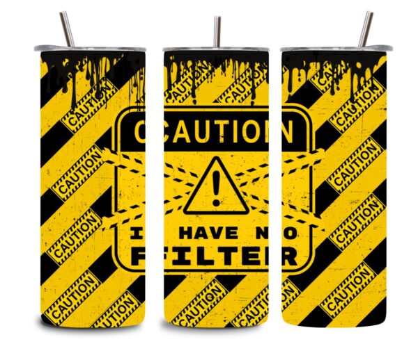 Caution “I Have No Filter” Tumbler – Funny 20oz Stainless Steel Travel Cup